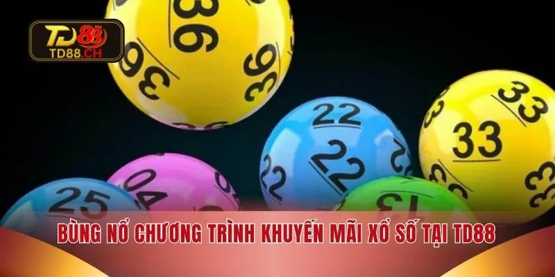Bùng nổ chương trình khuyến mãi xổ số tại TD88