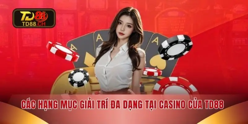 Các hạng mục giải trí đa dạng tại Casino của TD88