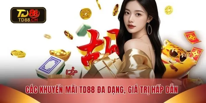 Các khuyến mãi TD88 đa dạng, giá trị hấp dẫn