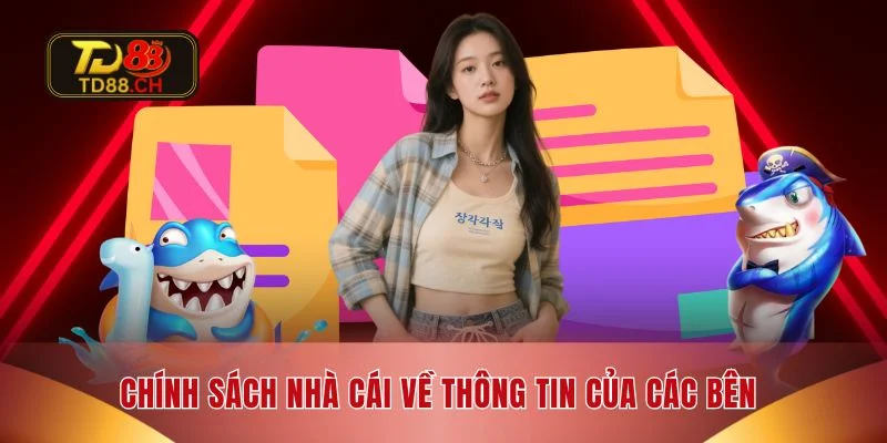 Chính sách nhà cái về thông tin của các bên