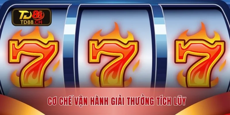 Cơ chế vận hành giải thưởng tích lũy