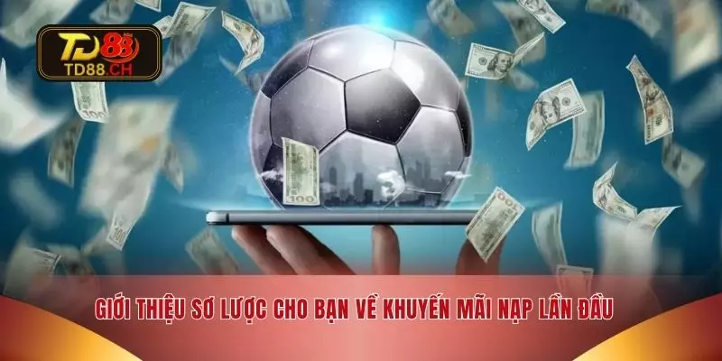 Giới thiệu sơ lược cho bạn về khuyến mãi nạp lần đầu 