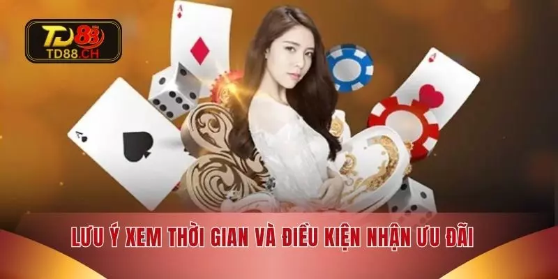 Lưu ý xem thời gian và điều kiện nhận ưu đãi