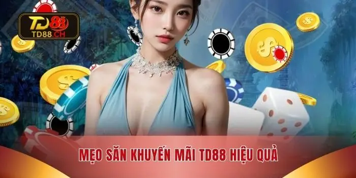 Mẹo săn khuyến mãi TD88 hiệu quả