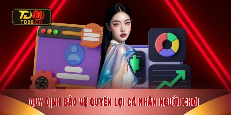 Quy định bảo vệ quyền lợi cá nhân người chơi