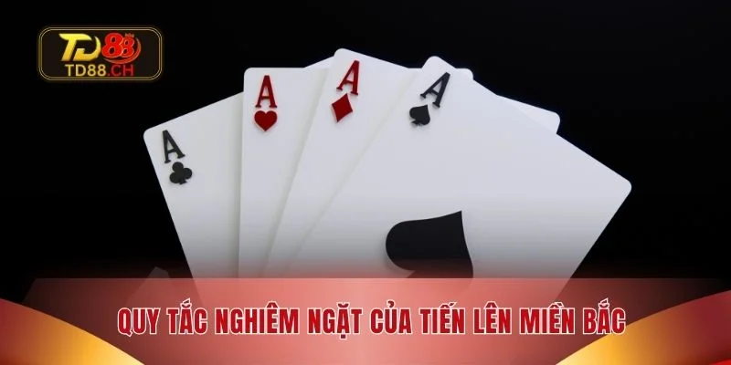 Quy tắc nghiêm ngặt của tiến lên miền bắc