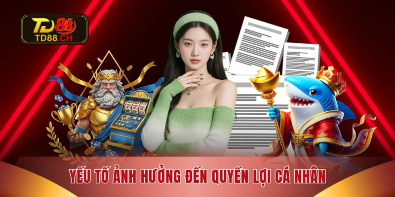 Yếu tố ảnh hưởng đến quyền lợi cá nhân